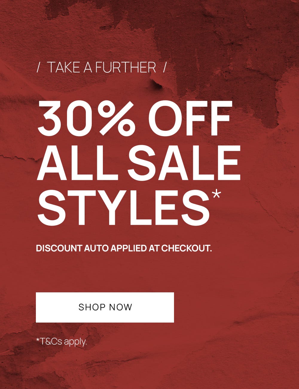 Take A Further 30% Off All Sale | Shop Now