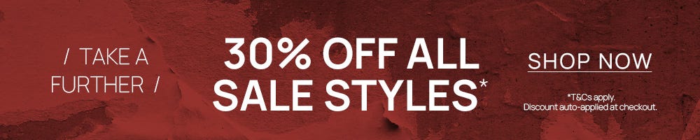 Take A Further 30% Off All Sale | Shop Now